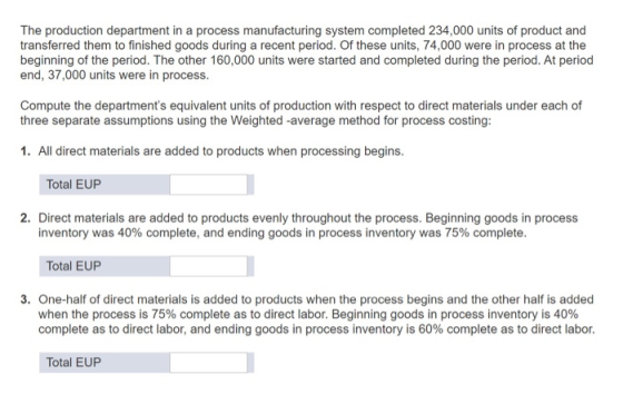 The production department in a process manufacturing system completed 234,000 units of product and transferred them to finish
