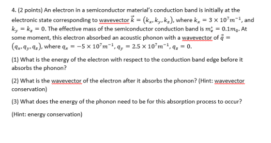 4. (2 points) An electron in a semiconductor materials conduction band is initially at the electronic state corresponding to