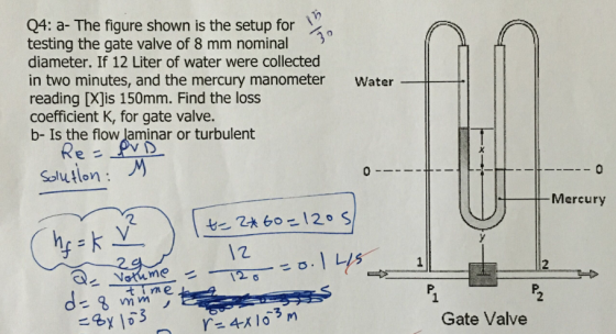 Q4: a- The figure shown is the setup for testing the gate valve of 8 mm nominal 5 diameter. If 12 Liter of water were collect