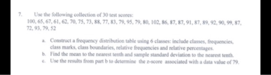 7. Use the following collection of 30 test scores: 100, 65, 67, 61, 62, 70, 75, 73, 88, 77, 83, 79, 95, 79, 80, 102, 86, 87,
