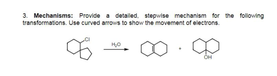 3. Mechanisms: Provide a detailed, stepwise mechanism for the following transformations. Use curved arrows to show the moveme
