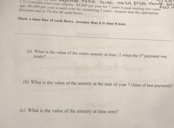 Un gusted basis since market prices should (2) Consider a ten-year annuity. $4,000 per year for 7 years is paid starting two