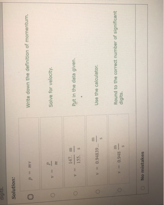 digits. Solution: Write down the definition of momentum. MV P. Solve for velocity 0 m 147. m Put in the data given. 155. s בת