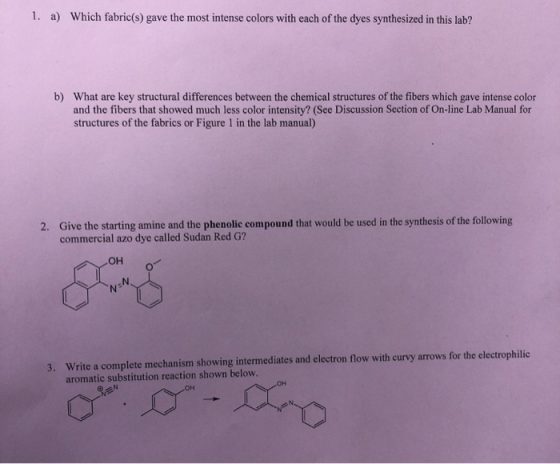 1. Which fabric(s) gave the most intense colors with each of the dyes synthesized in this lab? a) b) What are key structural
