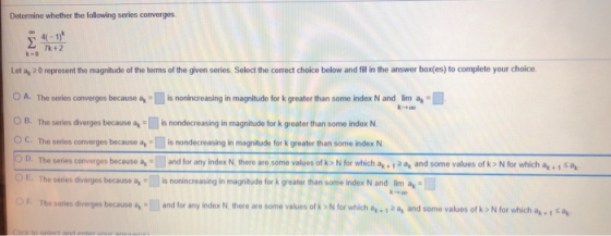 Determine whether the following series converges 7k+2 ko Leta 20 represent the magnitude of the terms of the given series. Se