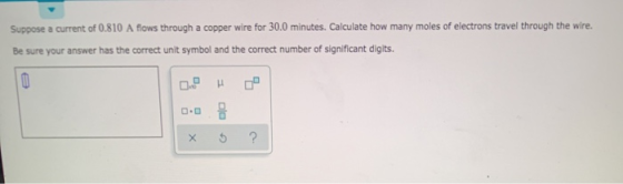 Suppose a current of 0.810 A flows through a copper wire for 30.0 minutes. Calculate how many moles of electrons travel throu