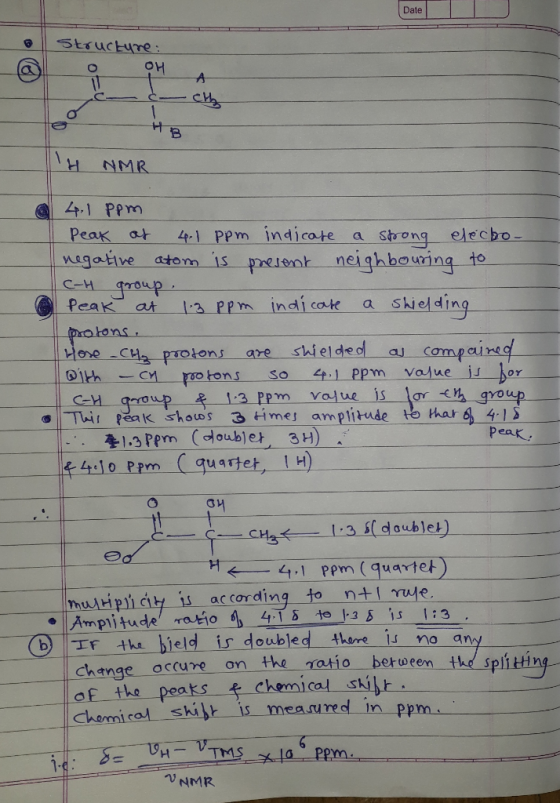 Date Structure: c ch H NMR 4.1 ppm Peak at 4.1 ppm indicare a strong elecko- negative atom is present neighbouring to с-и то
