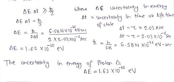 A E Oncertainty in energy uncertainty in time.or life time At ~ 16 of stale DE at 7th Where DE OT to 2 DE = t 6.5821X10 -sec