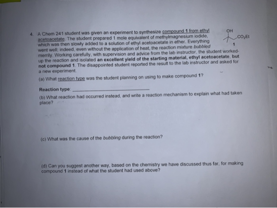 OH 4. A Chem 241 student was given an experiment to synthesize compound 1 from ethyl acetoacetate. The student prepared 1 mol