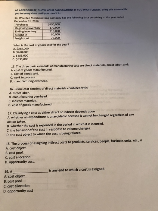 AS APPROPRIATE, SHOW YOUR CALCULATIONS IF YOU WANT CREDIT. Bring this exam with you to every class until you turn it in. 14.