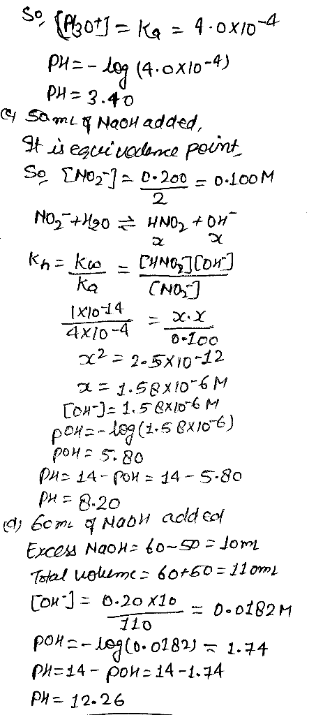 so (Ab04) Kq = 4.0X10-4 PH=- log (4.0X10-4) - PH=3.40 C4 Saml NaOH added, It is escuedence point So [NO2] = 0.200 = 0.100M NO