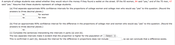 A sample of college students was asked whether they would return the money if they found a wallet on the street. Of the 93 wo