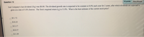 Question 12 10 points Save Answer Lee Companys last dividend (Do) was 50.80. The dividend growth rate is expected to be cons