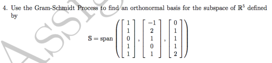 4. Use the Gram-Schmidt Process to find an orthonormal basis for the subspace of R5 defined by 2 S-span 0 2