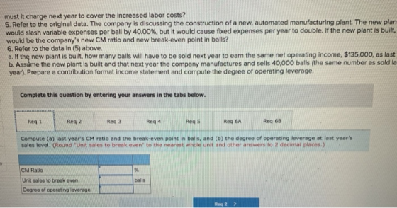 must It charge next year to cover the increased labor costs? 5. Refer to the original data. The company is discussing the con