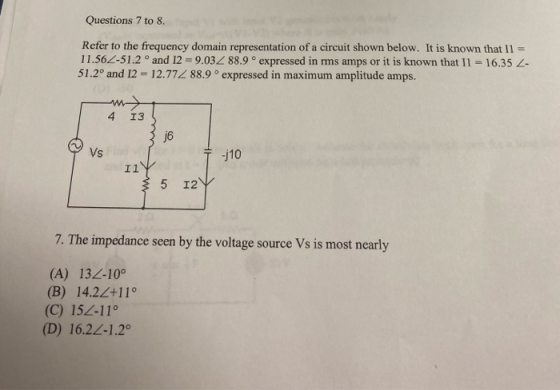 Questions 7 to 8. Refer to the frequency domain representation of a circuit shown below. It is known that Il = 11.562-51.2 °