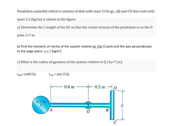 Pendulum assembly which is consists of disk with mass 5166 gr, AB and CD thin rods with mass 2.1 (kg/m) is shown in the figur