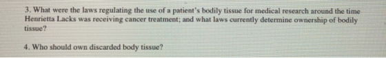 3. What were the laws regulating the use of a patients bodily tissue for medical research around the time Henrietta Lacks wa