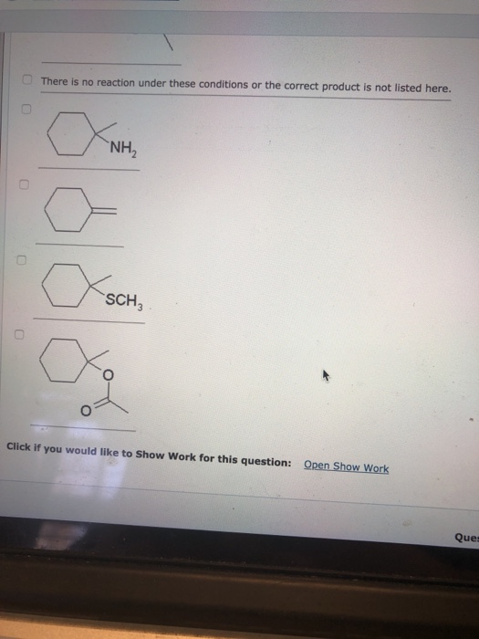 There is no reaction under these conditions or the correct product is not listed here. NH SCH3 Click if you would like to Sho