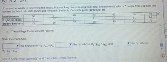 A researcher wants to determine the impact that smoking has on resting heart rate. She randomly selects 7 people from 3 group