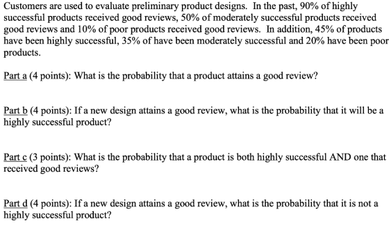 Customers are used to evaluate preliminary product designs. In the past, 90% of highly successful products received good revi