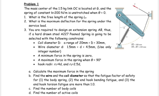 Problem 1 The mass center of the 1.5 kg link OC is located at G, and the spring of constant k=200 N/m is unstretched when = 0