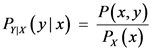 Pax (y|x) = P(x,y)
Px(x)
