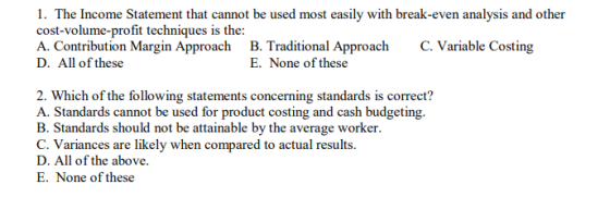 1. The Income Statement that cannot be used most easily with break-even analysis and other cost-volume-profit techniques is t