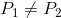 P_1 \neq P_2