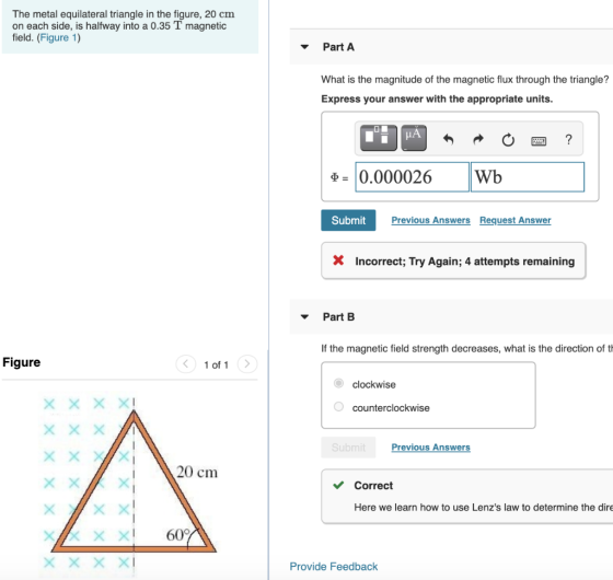The metal equilateral triangle in the figure, 20 cm on each side, is halfway into a 0.35 T magnetic field. (Figure 1) Part A