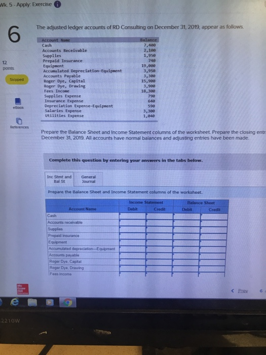 Wk 5-Apply Exercise The adjusted ledger accounts of RD Consulting on December 31, 2019, appear as follows 6 7,409 Cash 2,100