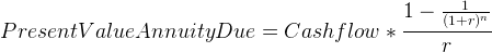 \large Present Value Annuity Due = Cash flow * \frac{1-\frac{1}{(1+r)^n}}{r}
