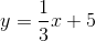 3 y=-x + 5