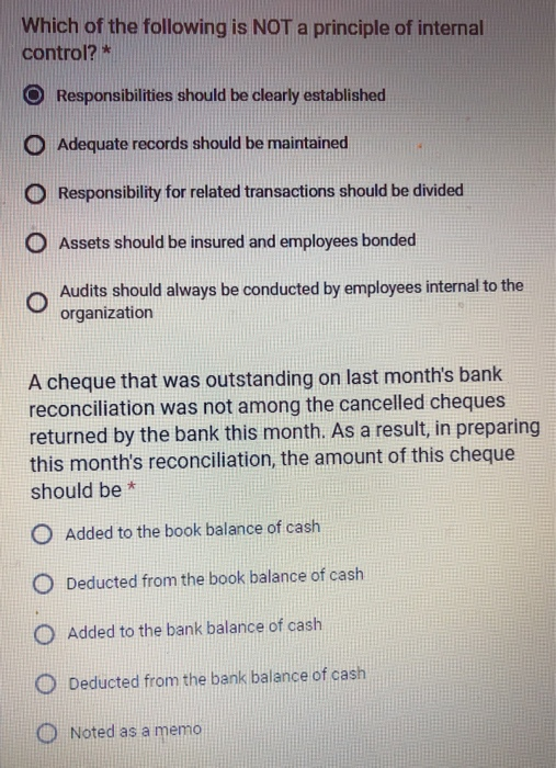 Which of the following is NOT a principle of internal control? * O Responsibilities should be clearly established O Adequate