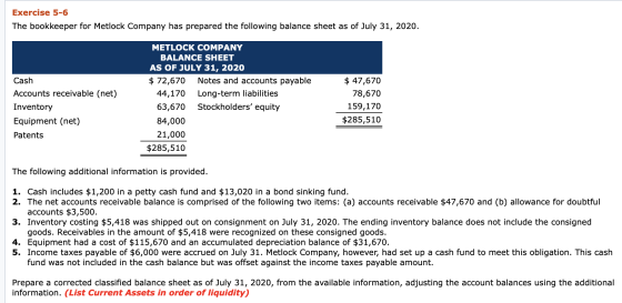 Exercise 5-6 The bookkeeper for Metlock Company has prepared the following balance sheet as of July 31, 2020. Cash Accounts r