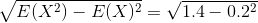 \sqrt{E(X^2) - E(X)^2} = \sqrt{1.4 - 0.2^2}