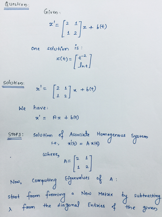 Question Giver: a- [11] Je + bc) One solutions is : 264) [] solution x= (2 :]* + be We have: = Axtbit) STEP 1: solution of