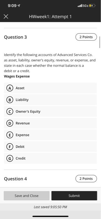 9:09 115GE 1 Х HWweek1: Attempt 1 Question 3 2 Points Identify the following accounts of Advanced Services Co. as asset, liab