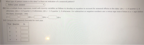 What type of pattern exists in the data? Is there an indication of a seasonal pattern? - Select your answer - (b) Use a multi