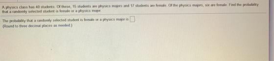 A physics class has 40 students. Of these, 15 students are physics majors and 17 studernts are female. Of the physics majors,