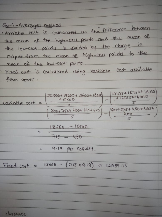 Semi-Average method •Variable cost is calculated as the Difference between the mean of the high-cout points and the mean of t