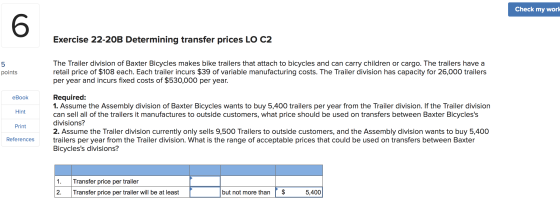 Check my work Exercise 22-20B Determining transfer prices LO C2 points The Trailer division of Baxter Bicycles makes bike tra