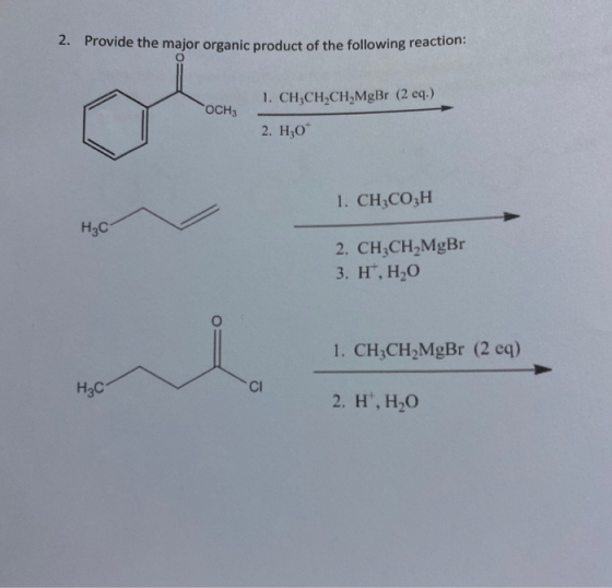 2. Provide the major organic product of the following reaction: 1. CH CH CH MgBr (2 eq.) OCH3 2. H30 1. CHỊCOH H2C 2, CHỊCH,M