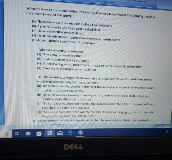 Windows When the licensed nurse makes a determination to delegate a task, which of the following occurs in the process (selec