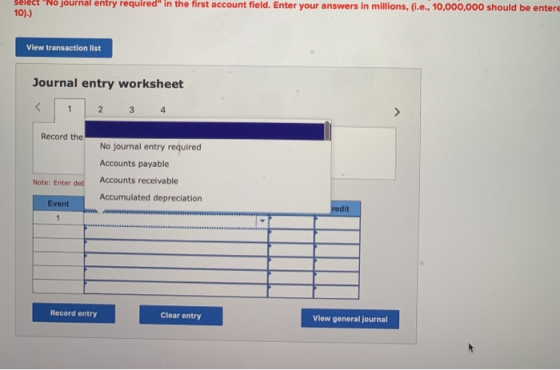 Select No journal entry required in the first account field. Enter your answers in millions, (i.e., 10,000,000 should be en