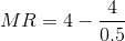 MR=4-\frac{4}{0.5}