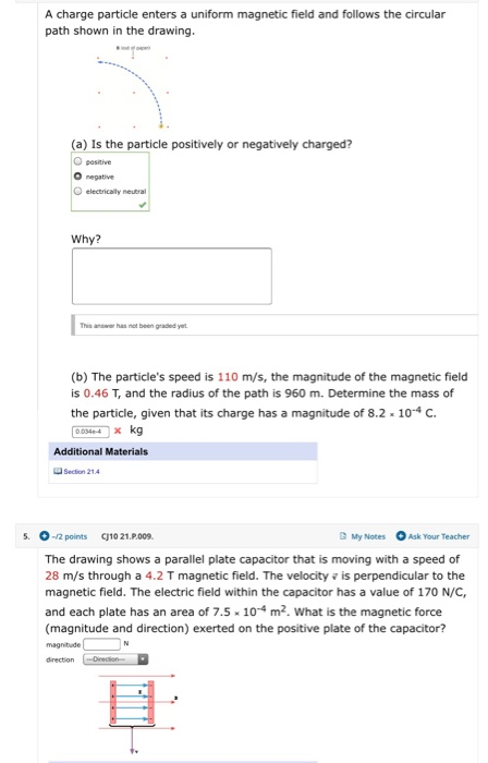 A charge particle enters a uniform magnetic field and follows the circular path shown in the drawing. f (a) Is the particle p