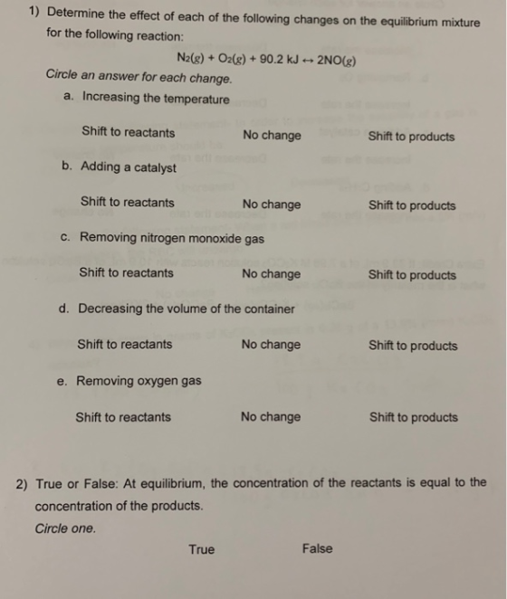 1) Determine the effect of each of the following changes on the equilibrium mixture for the following reaction: N2(g) + O2(g)