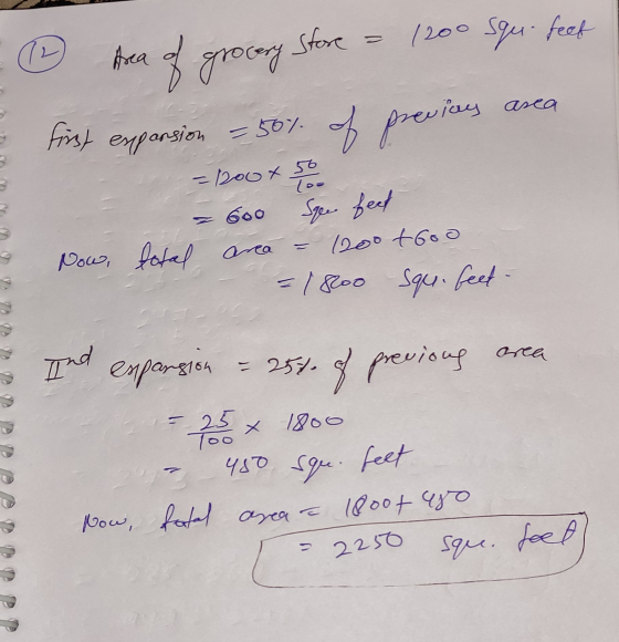 Area of grocery store (200 Squ-feet first expansion = 50% of previous area = 1200 x 56 Coo 600 Spee feet area (200 t600 Now,