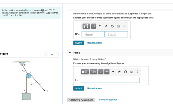 In the position shown in (Figure 1), cords AB and CAD can each support a maximum tension of 80 lb. Suppose that 7 = 19° and 9